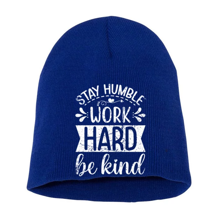 Stay Humble Work Hard Be Kind Inspiring Motivational Vintage Gift Short Acrylic Beanie