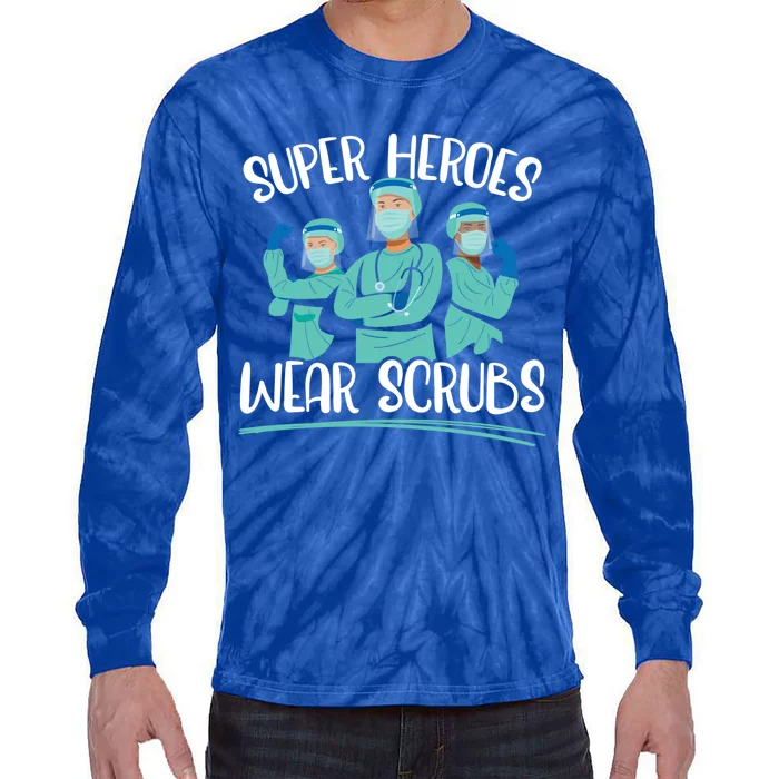 Super Heroes Wear Scrubs Nurse Great Gift Tie-Dye Long Sleeve Shirt