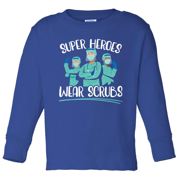 Super Heroes Wear Scrubs Nurse Great Gift Toddler Long Sleeve Shirt