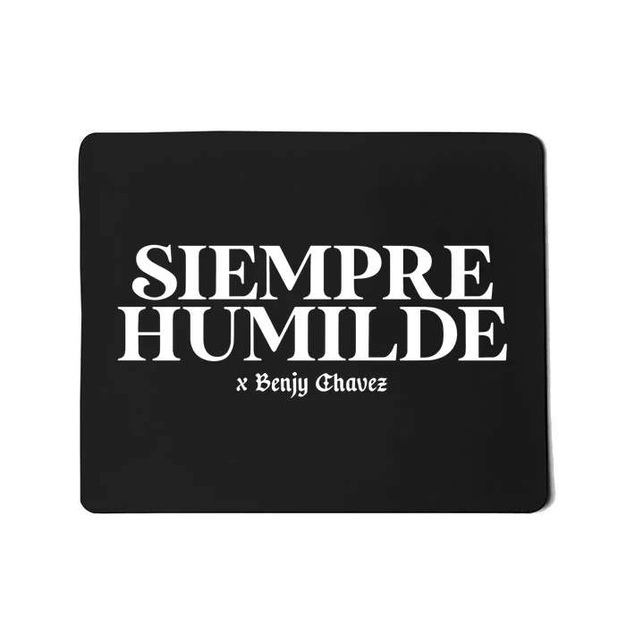 Siempre Humilde X Benjy Chavez Mousepad