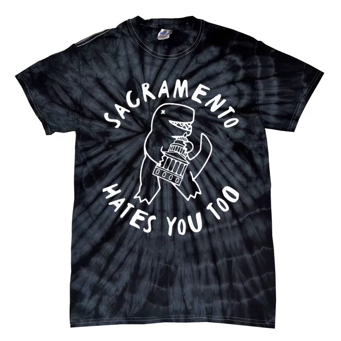 Sacramento Hates You Too Tie-Dye T-Shirt