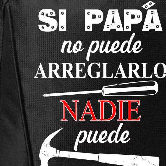 Si Papa No Puede Arreglarlo Nadie Puede City Backpack