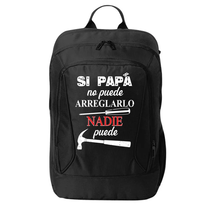 Si Papa No Puede Arreglarlo Nadie Puede City Backpack