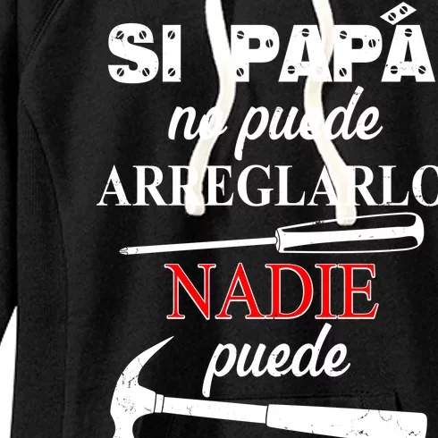 Si Papa No Puede Arreglarlo Nadie Puede Women's Fleece Hoodie