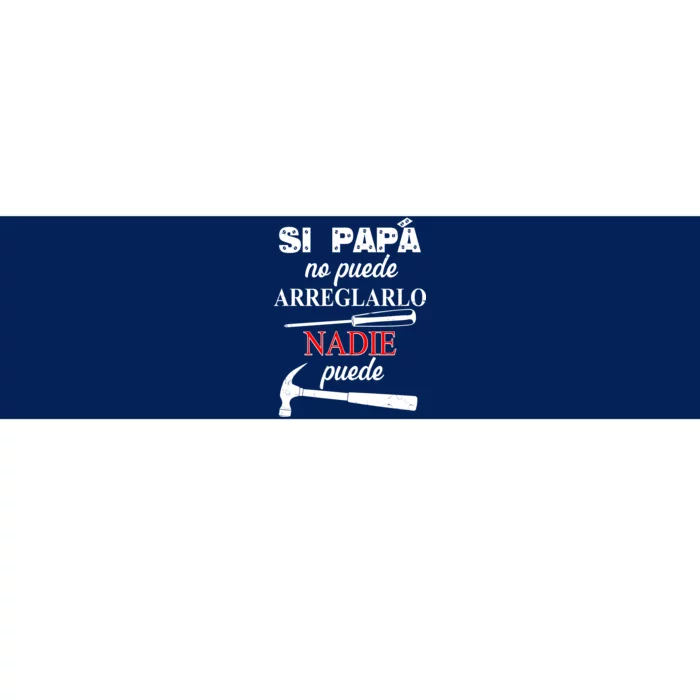 Si Papa No Puede Arreglarlo Nadie Puede Bumper Sticker