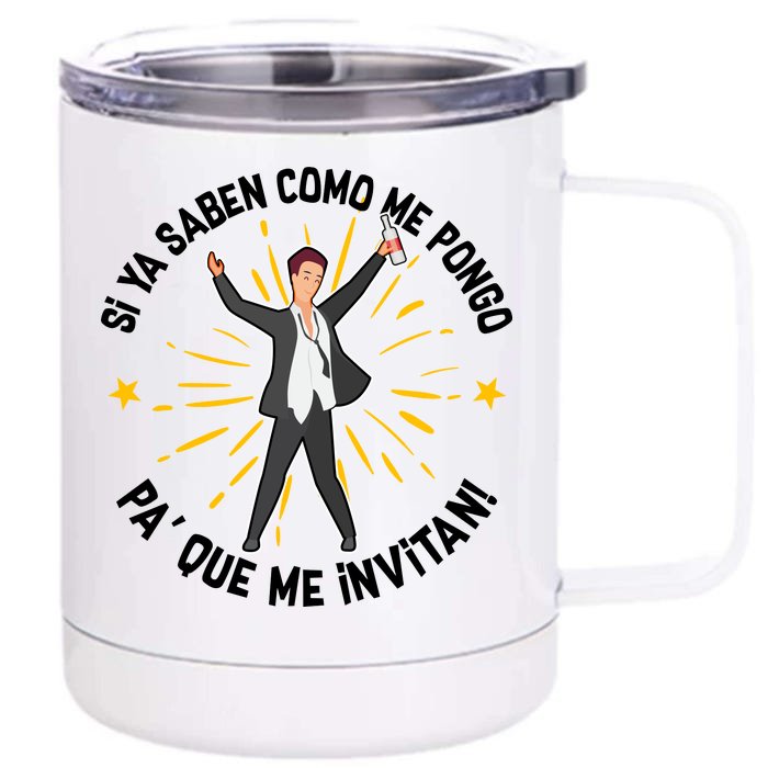 Si Ya Saben Como Me Pongo Man Front & Back 12oz Stainless Steel Tumbler Cup