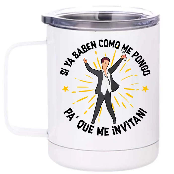 Si Ya Saben Como Me Pongo Man Front & Back 12oz Stainless Steel Tumbler Cup