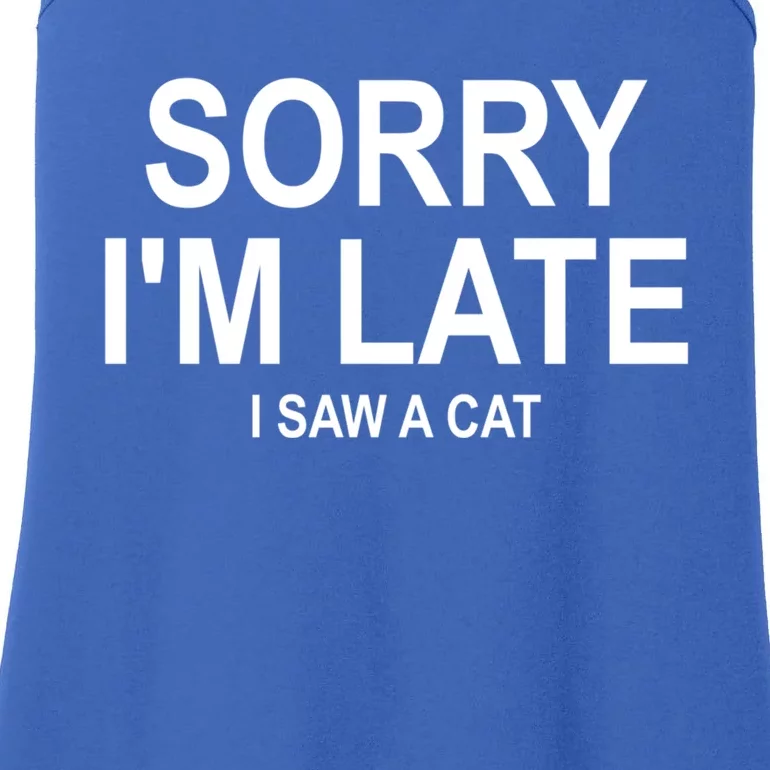 Sorry I Am Late I Saw A Cat Gift Ladies Essential Tank