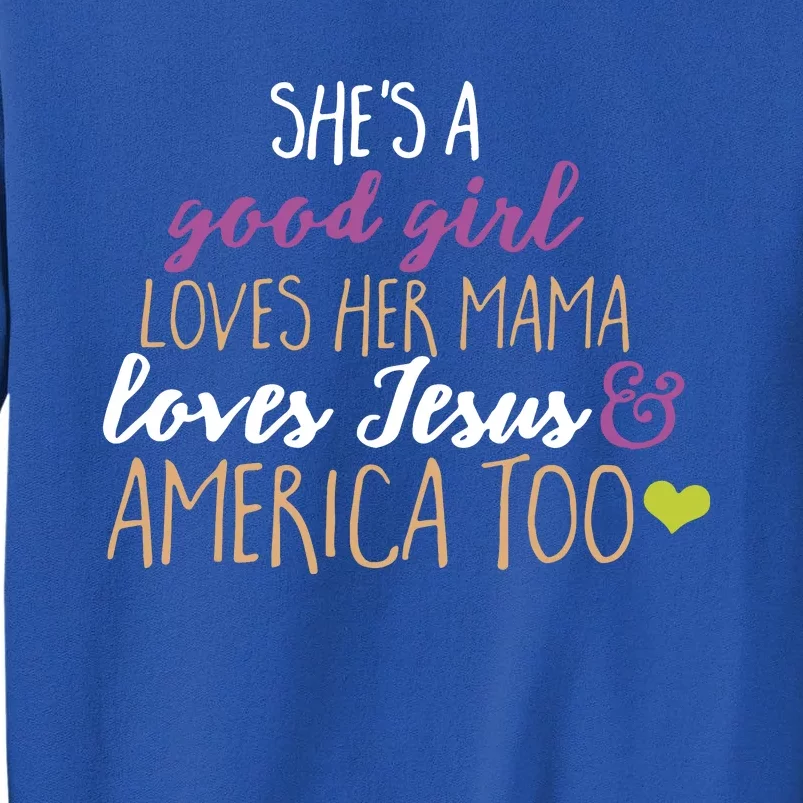 She Is A Good Girl Loves Her Mama Loves Jesus America Too Mama Sweatshirt