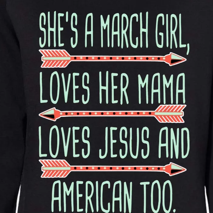 She Is A March Girl Loves Her Mama Loves Jesus And American Too Jesus Womens California Wash Sweatshirt