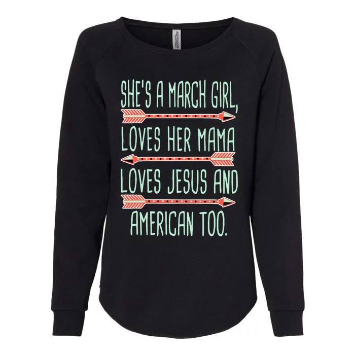 She Is A March Girl Loves Her Mama Loves Jesus And American Too Jesus Womens California Wash Sweatshirt