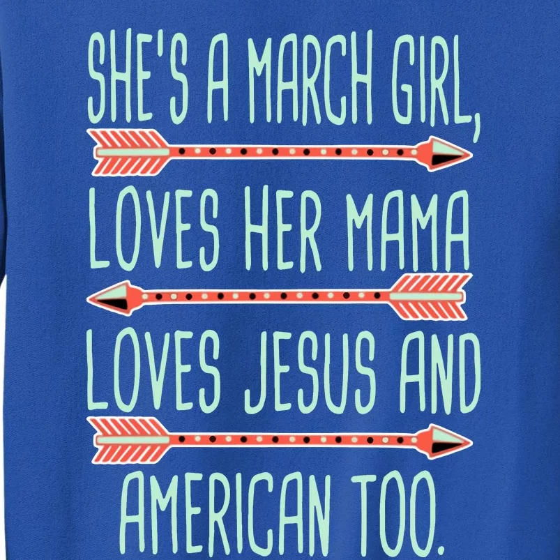 She Is A March Girl Loves Her Mama Loves Jesus And American Too Jesus Tall Sweatshirt