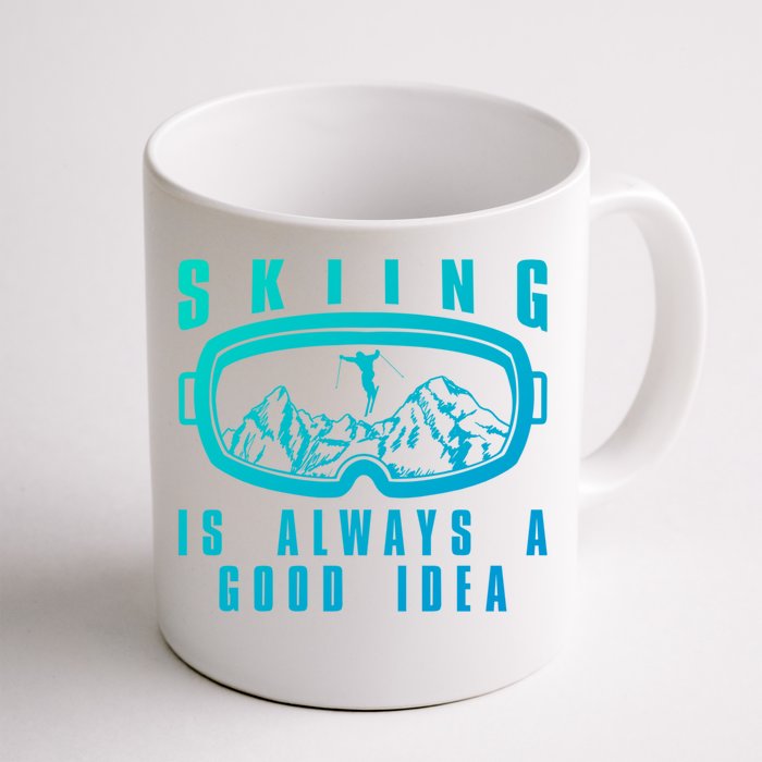 Skiing Is Always A Good Idea Gift Front & Back Coffee Mug