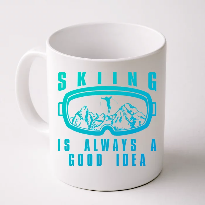 Skiing Is Always A Good Idea Gift Front & Back Coffee Mug