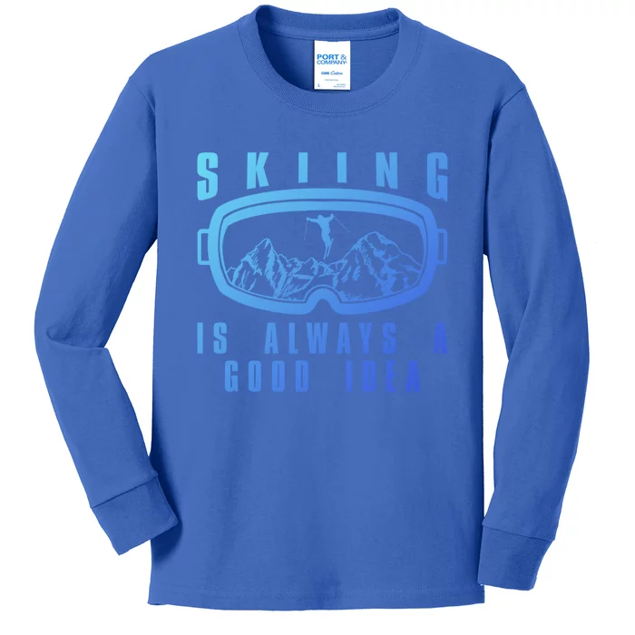 Skiing Is Always A Good Idea Gift Kids Long Sleeve Shirt