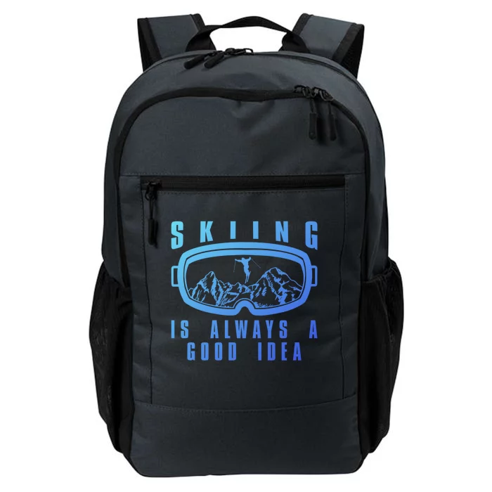 Skiing Is Always A Good Idea Gift Daily Commute Backpack