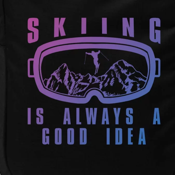 Skiing Is Always A Good Idea Gift Impact Tech Backpack