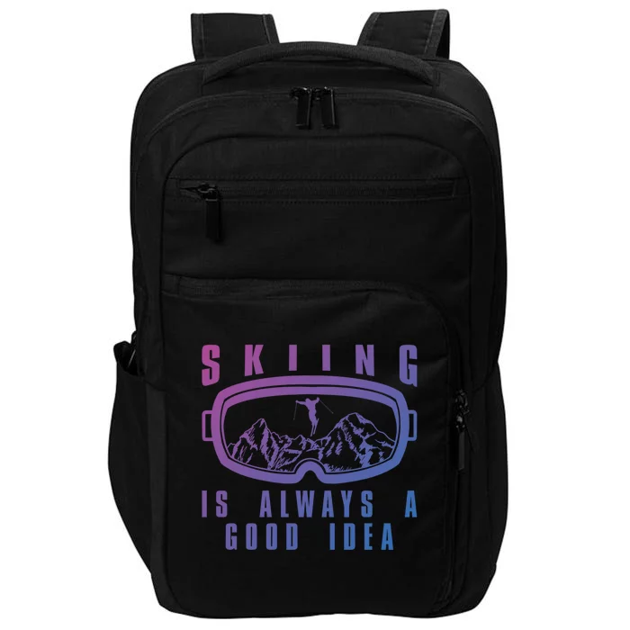 Skiing Is Always A Good Idea Gift Impact Tech Backpack