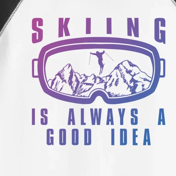 Skiing Is Always A Good Idea Gift Toddler Fine Jersey T-Shirt