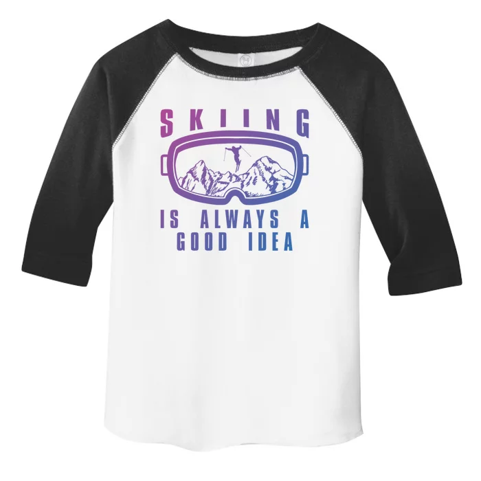 Skiing Is Always A Good Idea Gift Toddler Fine Jersey T-Shirt