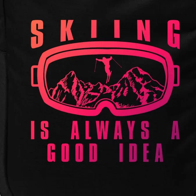 Skiing Is Always A Good Idea Gift Impact Tech Backpack