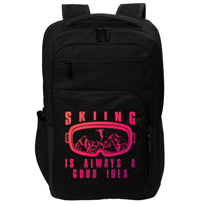 Skiing Is Always A Good Idea Gift Impact Tech Backpack