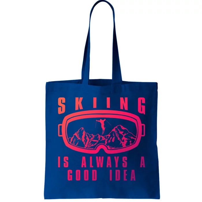 Skiing Is Always A Good Idea Gift Tote Bag