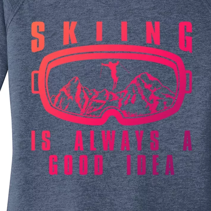 Skiing Is Always A Good Idea Gift Women's Perfect Tri Tunic Long Sleeve Shirt