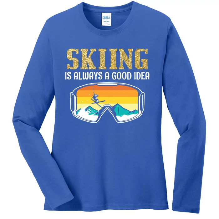 Skiing Is Always A Good Idea Ski Driving Gift Ladies Long Sleeve Shirt