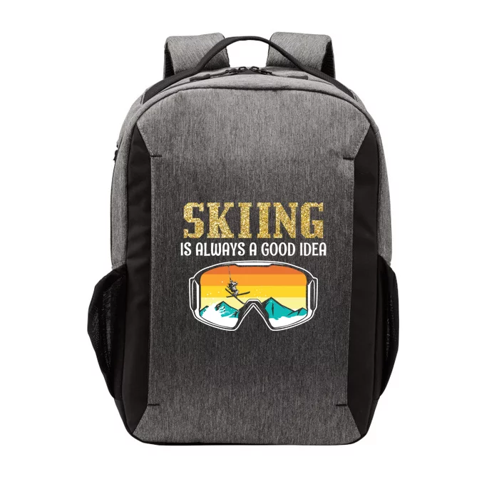 Skiing Is Always A Good Idea Ski Driving Gift Vector Backpack