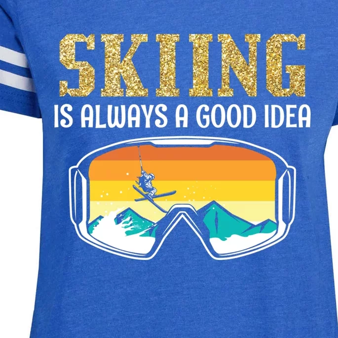 Skiing Is Always A Good Idea Ski Driving Gift Enza Ladies Jersey Football T-Shirt