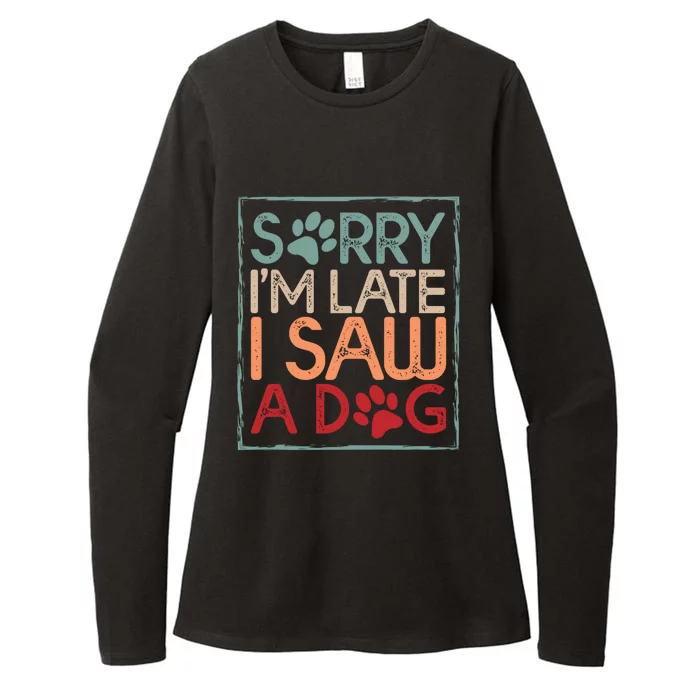 Sorry I Am Late I Saw A Dog Funny Dog Lover Designs Gift Womens CVC Long Sleeve Shirt