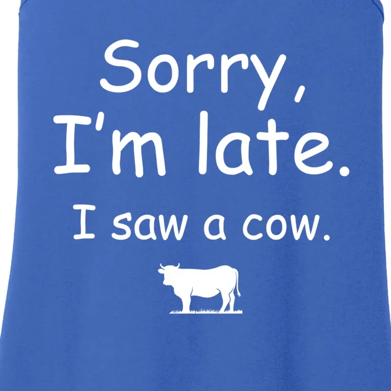 Sorry I Am Late I Saw A Cow Funny Cow Lovers Cool Gift Ladies Essential Tank