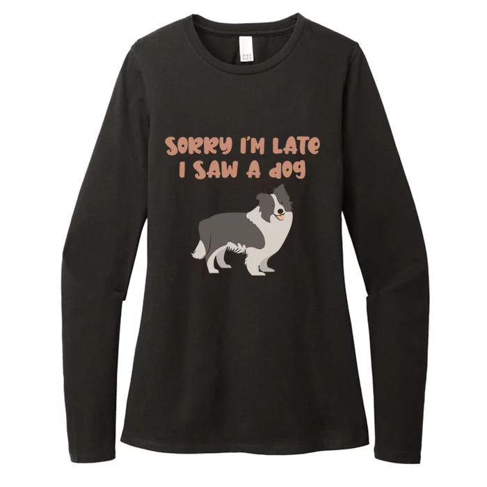 Sorry I Am Late I Saw A Dog Funny Dog Lover Designs Cool Gift Womens CVC Long Sleeve Shirt