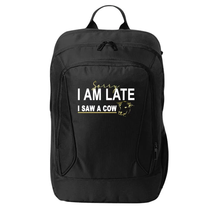 Sorry I Am Late I Saw A Cow Funny Cow Lover Farmer Print Gift City Backpack