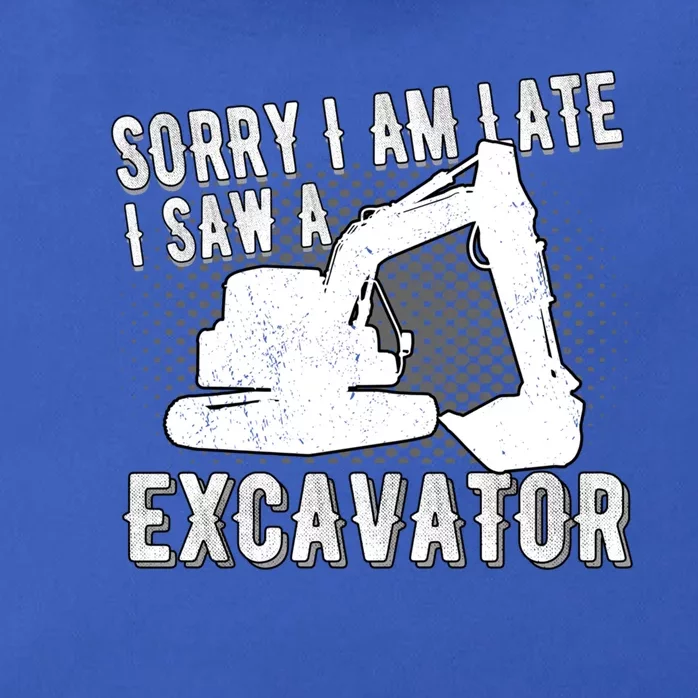 Sorry I Am Late I Saw A Excavator Exhalation Gift Zip Tote Bag