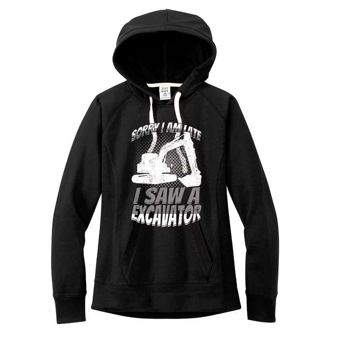 Sorry I Am Late I Saw A Excavator Exhalation Meaningful Gift Women's Fleece Hoodie