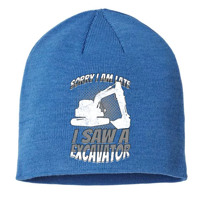 Sorry I Am Late I Saw A Excavator Exhalation Meaningful Gift 8 1/2in Sustainable Knit Beanie