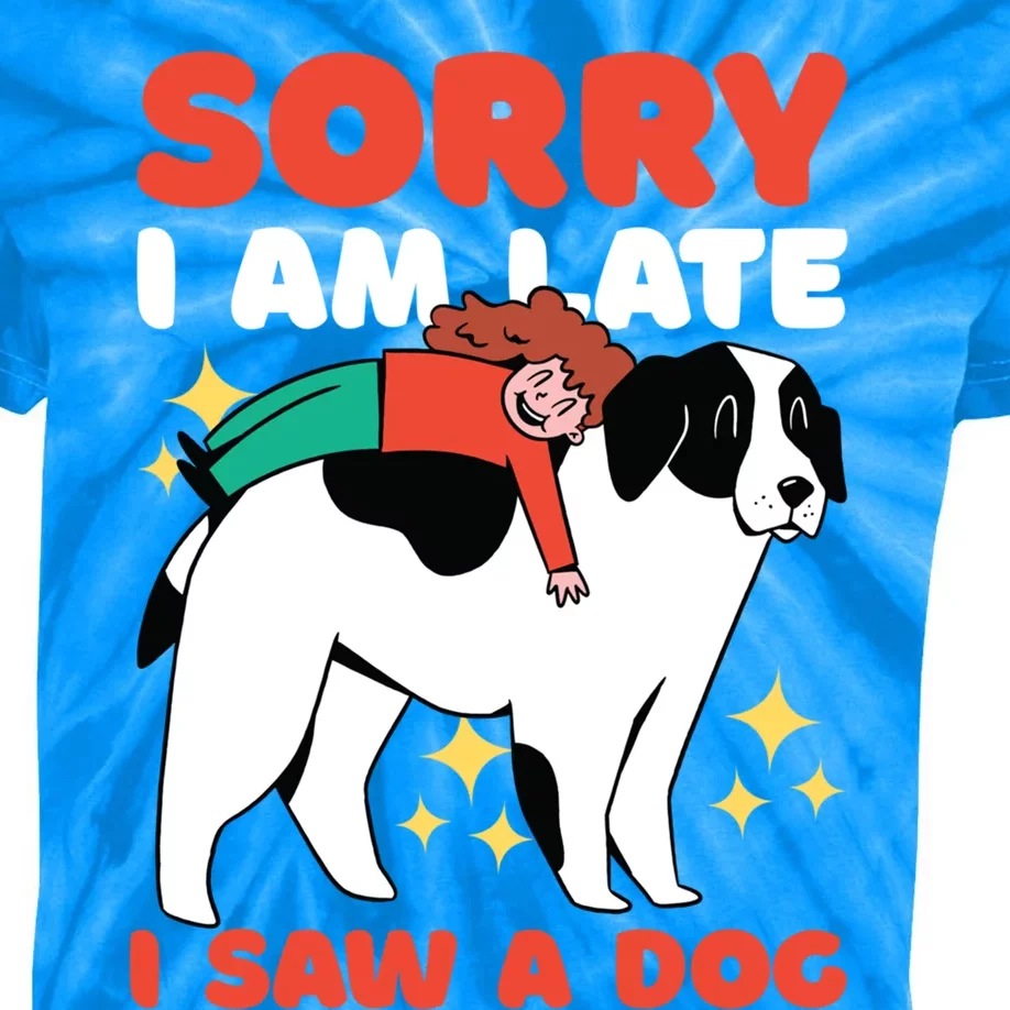 Sorry I Am Late I Saw A Dog Cute Gift Kids Tie-Dye T-Shirt