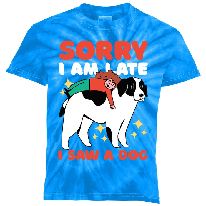 Sorry I Am Late I Saw A Dog Cute Gift Kids Tie-Dye T-Shirt