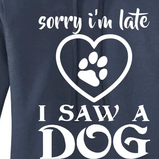 Sorry I Am Late I Saw A Dog Dog Lovers And Dog Owners Funny Gift Women's Pullover Hoodie