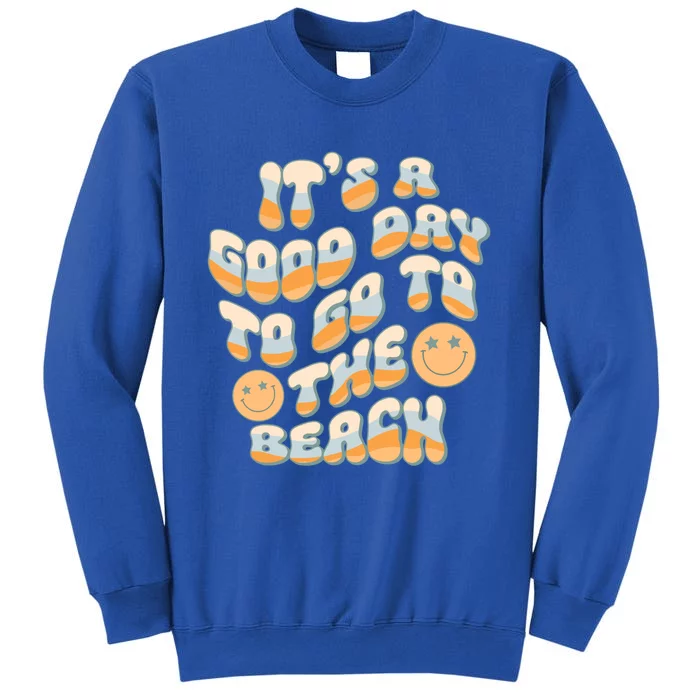 Summer Its A Good Day To Go To The Beach Vacay Mode On Gift Tall Sweatshirt