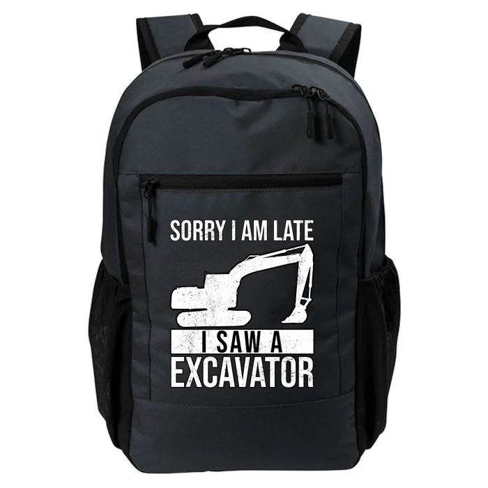 Sorry I Am Late I Saw A Excavator Exhalation Cool Gift Daily Commute Backpack