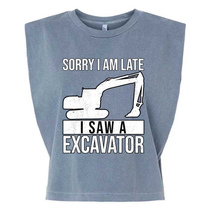 Sorry I Am Late I Saw A Excavator Exhalation Cool Gift Garment-Dyed Women's Muscle Tee