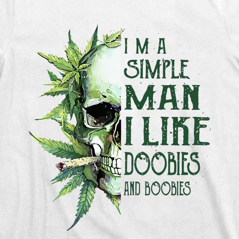 Skull I’M A Simple Man I Like Doobies And Boobies T-Shirt