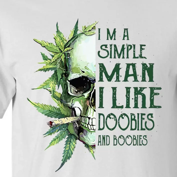 Skull I’M A Simple Man I Like Doobies And Boobies Tall T-Shirt