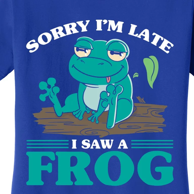 Sorry I Am Late I Saw A Frog Humorous Frog Saying Cute Gift Women's T-Shirt