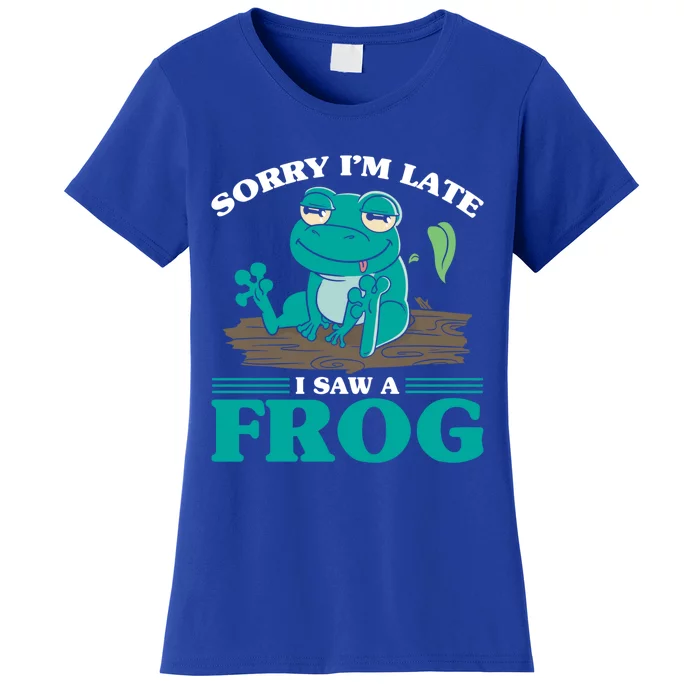 Sorry I Am Late I Saw A Frog Humorous Frog Saying Cute Gift Women's T-Shirt