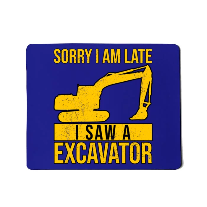 Sorry I Am Late I Saw A Excavator Exhalation Gift Mousepad