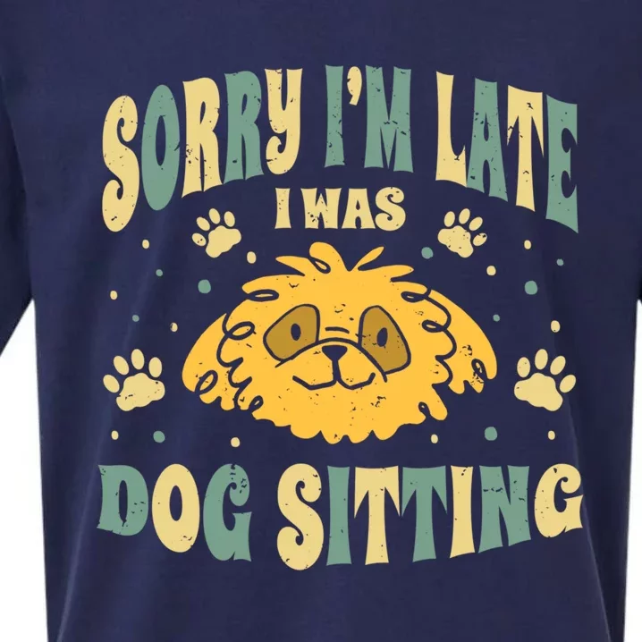 Sorry I Am Late I Was Dog Sitting Animal Pet Caretaker Gift Sueded Cloud Jersey T-Shirt